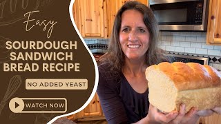 Easy Sourdough Sandwich Bread Recipe  No Added Yeast  No Stretching Or Folding  Long Fermented [upl. by Krauss]