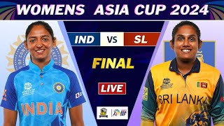 INDIA vs SRI LANKA FINAL MATCH LIVE SCORES  IND W vs SL W LIVE  WOMEN ASIA CUP 2024 LIVE [upl. by Atalayah]