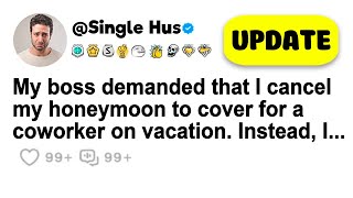 My boss demanded that I cancel my honeymoon to cover for a coworker on vacation Instead I [upl. by Ahsilyt]