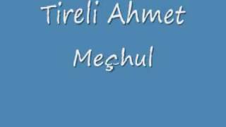 Tireli Ahmet  meçhulwmv [upl. by Gwyneth39]