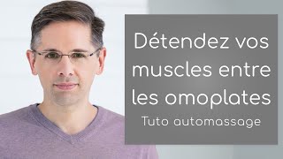 Tuto automassage  détendez vos muscles entre les omoplates [upl. by Loyce75]