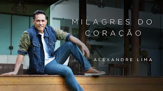 Alexandre Lima  Milagres do Coração [upl. by Decrem]