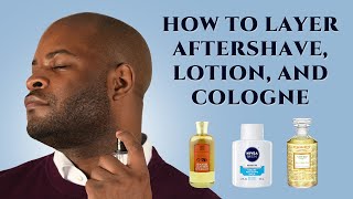 Aftershave Lotion and Cologne How to Layer  Mens Fragrance amp Grooming Tips [upl. by Pearl]