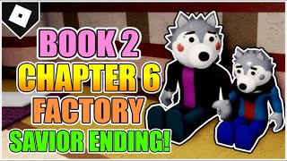 How to get quotSAVIORquot ENDING  BADGE in CHAPTER 6  THE FACTORY of PIGGY BOOK 2 ROBLOX [upl. by Imas]