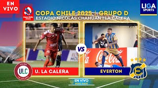 U LA CALERA VS EVERTON  COPA CHILE 2025  GRUPO D  EN VIVO [upl. by Grenville]