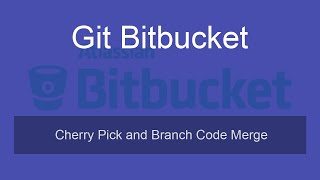 Cherry pick and Branch Code Merge  Bitbucket amp Atlassian [upl. by Adrian]