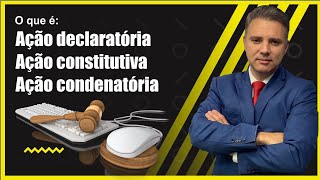 Ação declaratória constitutiva e condenatória Entenda as suas diferenças [upl. by Ahsinut]