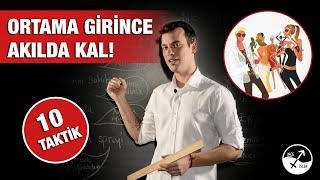 ORTAMA GİRİNCE AKILDA KALMANI SAĞLAYACAK TAKTİKLER [upl. by Cerell]