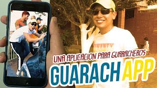 GUARACHAPP  UNA APLICACIÓN PARA GÜARACHEROS [upl. by Leibrag584]