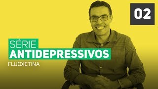 Série Antidepressivos  Ep2  Fluoxetina [upl. by Caplan511]