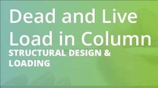 Dead and Live Load in Column  Structural Design amp Loading [upl. by Jaclyn]