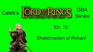 Calebs LOTR The Return of the King Series Ep 10  Shieldmaiden of Rohan [upl. by Giefer]