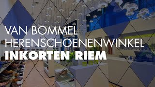 Van Bommel Herenschoenenwinkel  Inkorten Riem [upl. by Ledua]