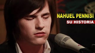 Nahuel Pennis  Su Historia Biografia [upl. by Maeve]