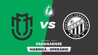 MARINGÁ X OPERÁRIO  2º Jogo das Semi Finais do Paranaense 2022 [upl. by Analiese]