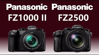 Panasonic LUMIX FZ1000 II vs Panasonic LUMIX FZ2500  FZ2000 [upl. by Carnay]