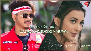 BARIXARE BOROXA HUWA  RAKESH REEYAN  assamese romantic song 2019 [upl. by Nnaeirelav326]