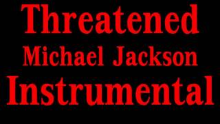 Threatened Michael Jackson  Unofficial Instrumental [upl. by Cynarra668]