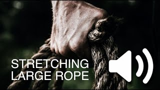 Stretching Large Rope  Sound Effect [upl. by Serrano748]