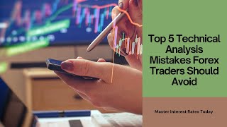 Top 5 Technical Analysis Mistakes Forex Traders Should Avoid [upl. by Ytsud760]