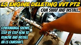 LS Cam Swap VVT Delete Pt 2 Camshaft Removal amp Installation [upl. by Malinin]