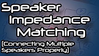 Speaker Impedance Matching Connecting Multiple Speakers Properly [upl. by Ahtnahc]