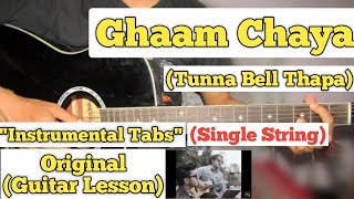 Ghaam Chaya  Tunna Bell Thapa  Single String Guitar Tabs Lesson  Instrumental [upl. by Yetah]