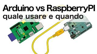 Arduino vs RaspberryPI Quale usare e quando [upl. by Gnot]