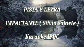 PISTA Y LETRA  IMPACTANTE  Silvio Solarte [upl. by Mannuela]