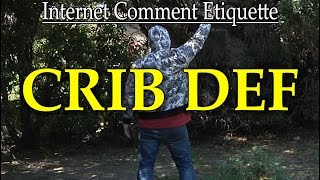 Internet Comment Etiquette quotCrib Defquot [upl. by Nordine234]