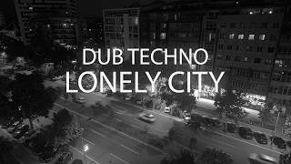 DUB TECHNO 2024  LONELY CITY [upl. by Wanda65]