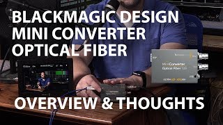 Blackmagic Design Optical Fiber 12G Mini Converter  Fiber to SDI  Thoughts and Review [upl. by Annig]