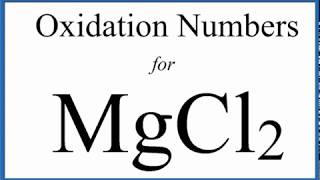 How to find the Oxidation Numbers for MgCl2 Magnesium chloride [upl. by Dianna]