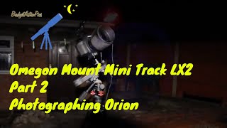 Omegon Mount Mini Track LX2  Part 2 Photographing Orion [upl. by Ursala]