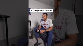 PC Graphics vs Console 🤔 [upl. by Cosimo]