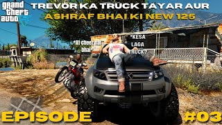 Trevor And Ashrafs 125 Bike And New Truck  EP 03  Ashraf bhaiTrevor  GTA 5 Story  V Modding [upl. by Ydnor907]