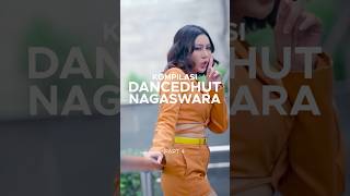 Kompilasi Dancedhut Nagaswara Part 4  Hanindyta  Selvi Kitty Baby Shima [upl. by Huntley885]