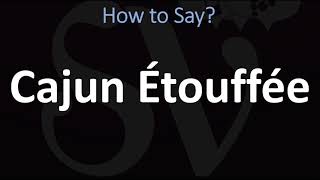 How to Pronounce Cajun Étouffée CORRECTLY [upl. by Hameean192]