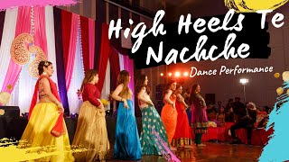 HIGH HEELS TE NACHCHE quotDance  Sangeet  Indian Wedding Dance Performance [upl. by Conover]