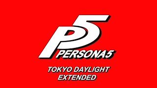 Tokyo Daylight  Persona 5 OST Extended [upl. by Sesylu]