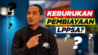 Kenapa saya kata pembiayaan LPPSA ada keburukan [upl. by Fisk]