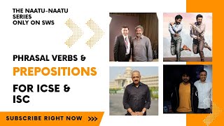 ICSE Class 10  Prepositions  Phrasal Verbs  EnglishwithSudhirSir  SWS NaatuNaatu Series [upl. by Swinton]