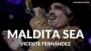 Vicente Fernández  Maldita Sea LETRA [upl. by Flss478]