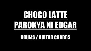 Parokya Ni Edgar  Choco Latte Drums Guitar Chords amp Lyrics [upl. by Leagiba]