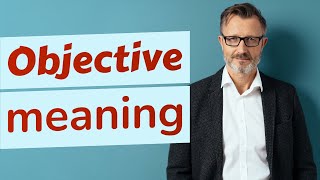 Objective  Meaning of objective [upl. by Ramled396]