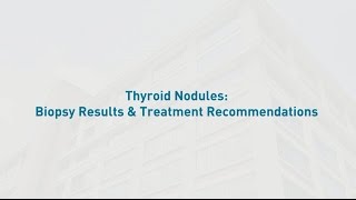 Thyroid Nodules Biopsy Results amp Treatment Recommendations [upl. by Hurd740]