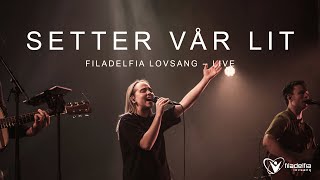 SETTER VÅR LIT Live – Filadelfia Lovsang [upl. by Modern158]