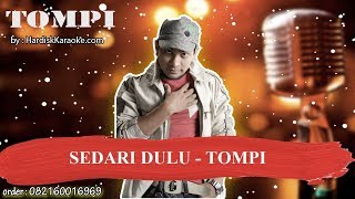 SEDARI DULU TOMPI Karaoke [upl. by Lissi]