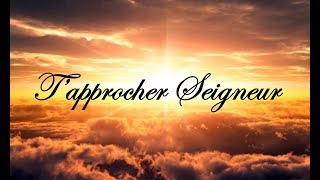 Tapprocher Seigneur [upl. by Lorant]