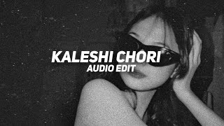 KALESHI CHORI  edit audio [upl. by Akinet]